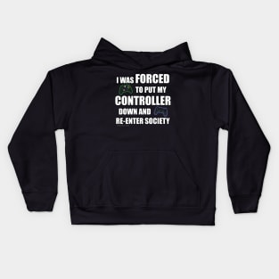 I Was Forced To Put My Controller Down Gamer Novelty Gift Kids Hoodie